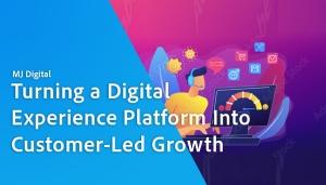 Turning a digital experience platform into customer led growth | MJ Digital